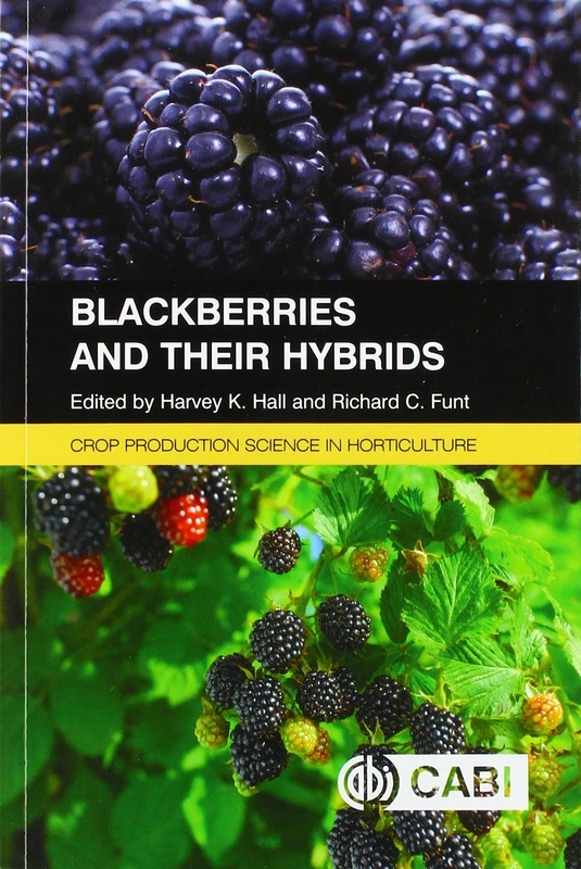 Blackberries and Their Hybrid: 27 (Crop Production Science in Horticulture)