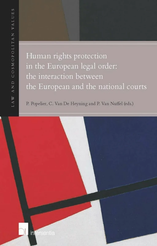 Human Rights Protection in the European Legal Order: The Interaction Between the European and the National Courts (Law and Cosmopolitan Values): 1