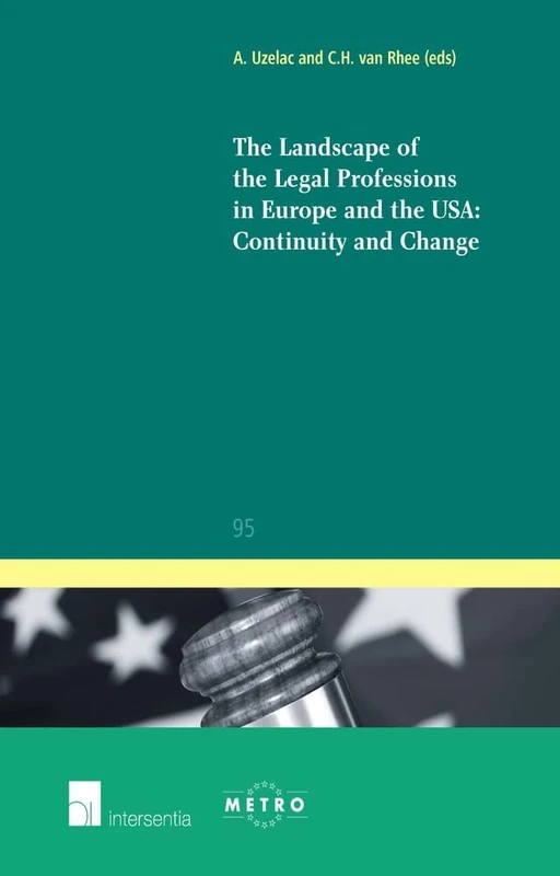 The Landscape of the Legal Professions in Europe and the USA: Continuity and Change (IUS Commune Europaeum): 95 (IUS Commune: European and Comparative Law Series) - Image 1