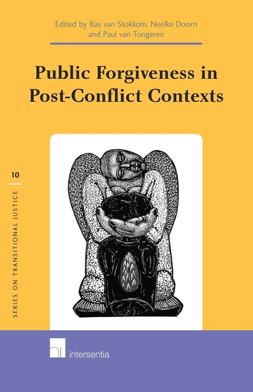 Public Forgiveness in Post-Conflict Contexts (Series on Transitional Justice): 10