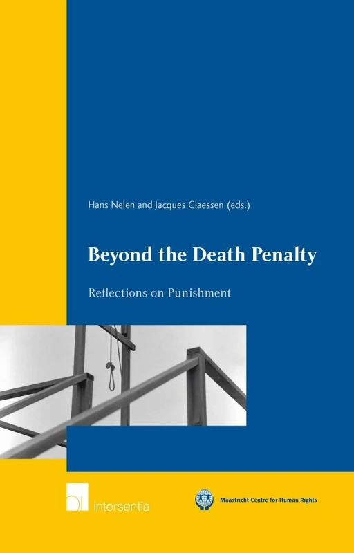 Beyond the Death Penalty: Reflections on Punishment (Maastricht Series in Human Rights)