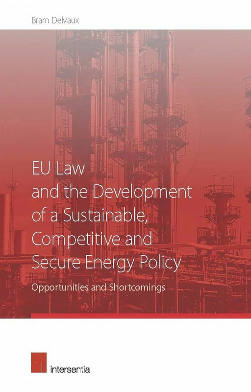 Eu Law and the Development of a Sustainable, Competitive and Secure Energy Policy: Opportunities and Shortcomings