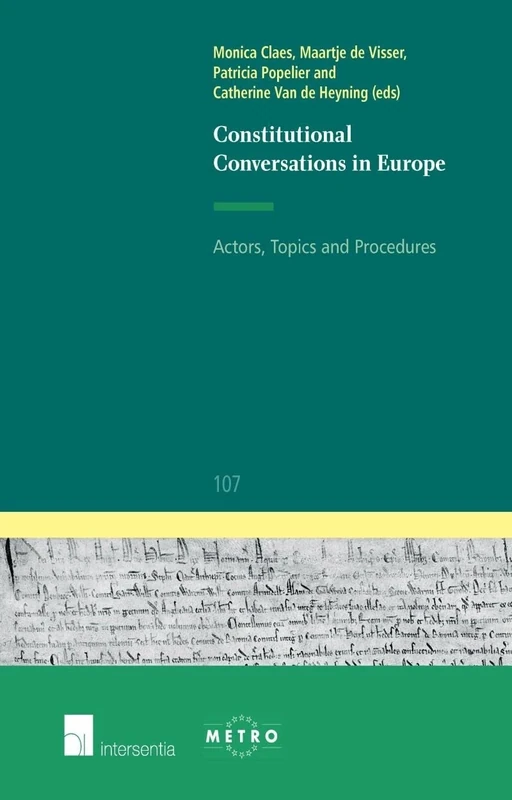Constitutional Conversations in Europe: Actors, Topics and Procedures (IUS Commune Europaeum): 107 (IUS Commune: European and Comparative Law Series)