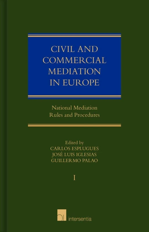 Civil and Commercial Mediation in Europe: Volume 1: National Mediation Rules and Procedures, Volume I