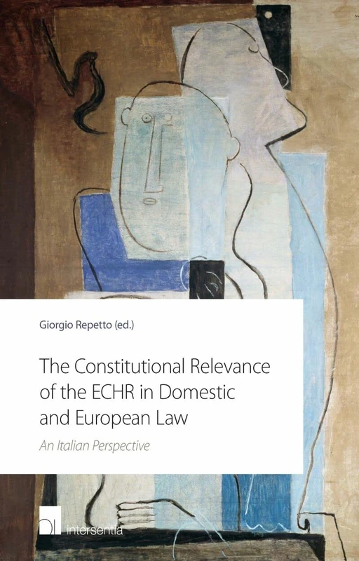 Constitutional Relevance of the Echr in Domestic and European Law: An Italian Perspective