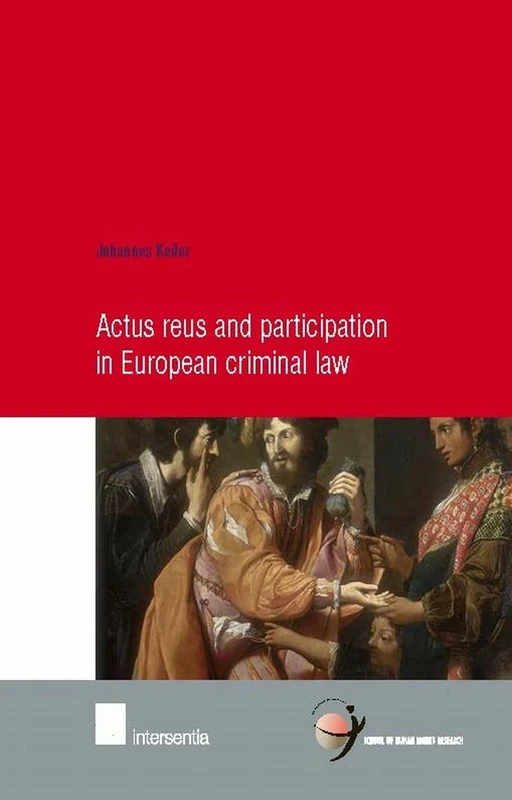 Actus Reus and Participation in European Criminal Law (School of Human Rights Research Series): 60