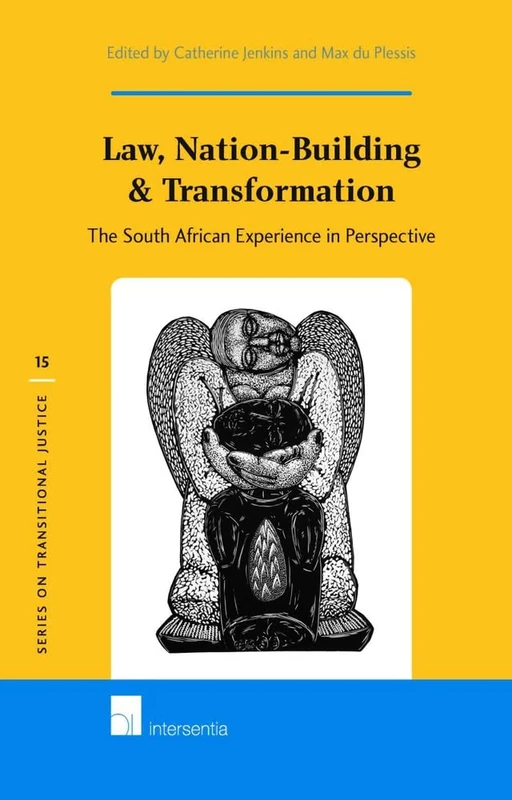 Law, Nation-Building & Transformation: The South African Experience in Perspective (Series on Transitional Justice): 15
