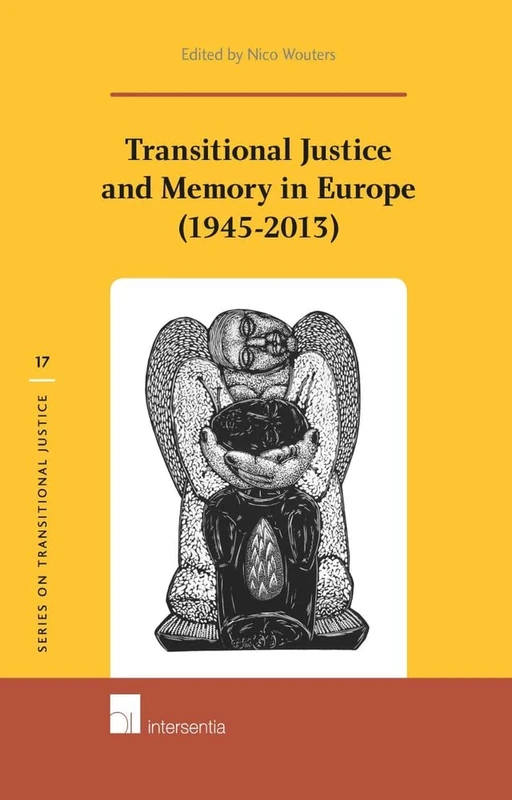 Transitional Justice and Memory in Europe (1945-2013) (Series on Transitional Justice): 17
