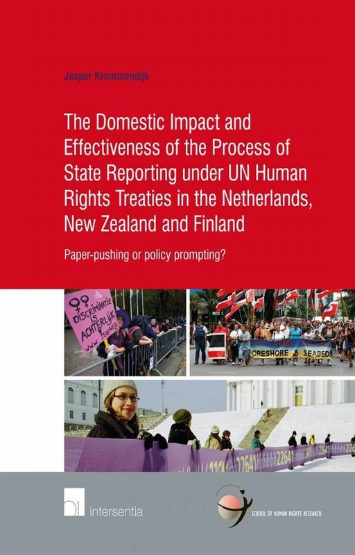 The Domestic Impact and Effectiveness of the Process of State Reporting Under Un Human Rights Treaties in the Netherlands, New Zealand and Finland: ... Paper-Pushing or Policy Prompting?: 63