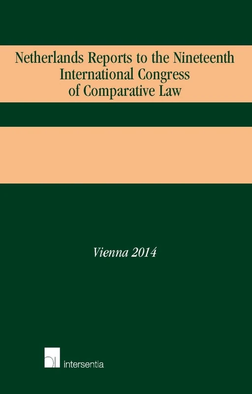 Netherlands Reports to the Nineteenth International Congress of Comparative Law: Vienna 2014: 0