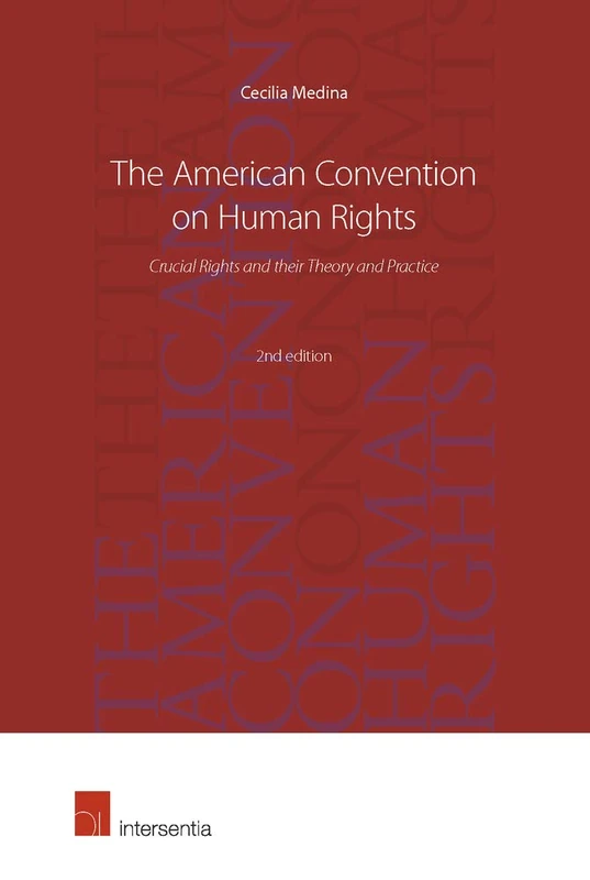 The American Convention on Human Rights: Crucial Rights and Their Theory and Practice