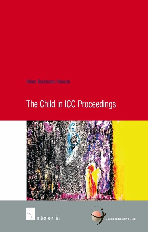 The Child in ICC Proceedings: 70 (Human Rights Research Series) - Image 1