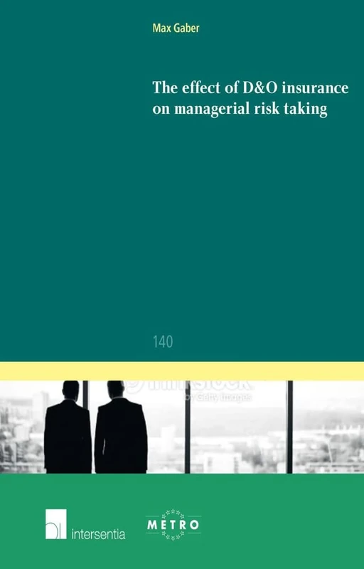 The Effect of D&O Insurance on Managerial Risk Taking 2015 (Ius Commune Europaeum): 140 (Ius Commune: European and Comparative Law Series)