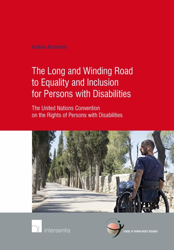 The Long and Winding Road to Equality and Inclusion for Persons with Disabilities: The United Nations Convention on the Rights of Persons with ... 2015 (School of Human Rights Research Series): 74