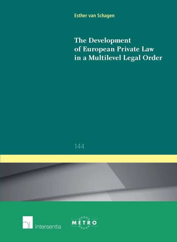 The Development of European Private Law in a Multilevel Legal Order: 144 (Ius Commune: European and Comparative Law Series)