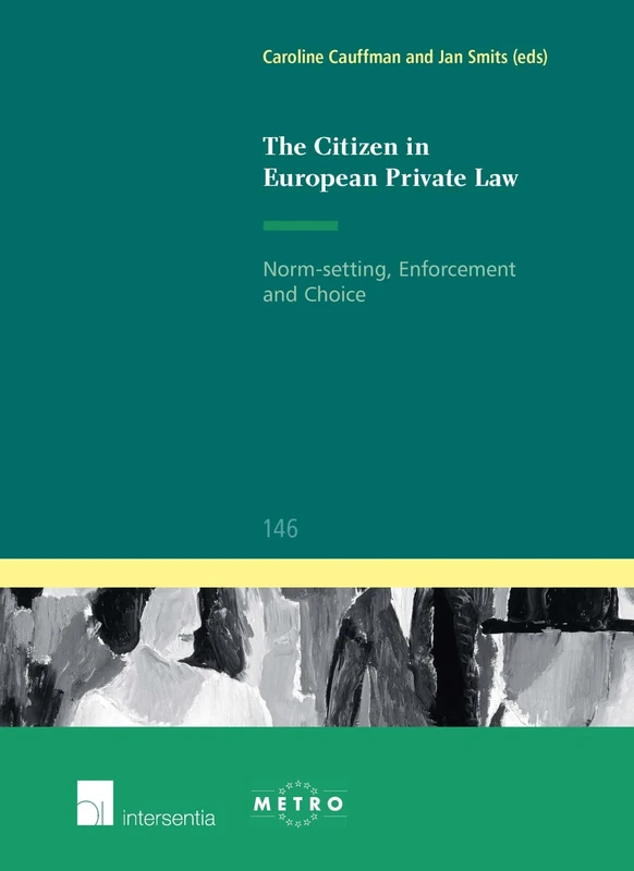 The Citizen in European Private Law: Norm-Setting, Enforcement and Choice (Ius Commune: European and Comparative Law Series): 146