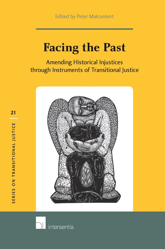 Facing the Past: Amending Historical Injustices Through Instruments of Transitional Justice: 21 (Series on Transitional Justice)