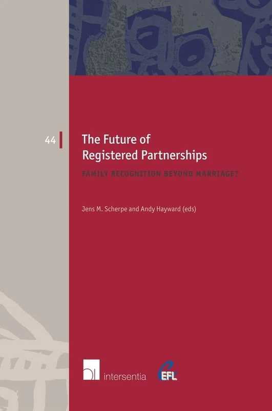 The Future of Registered Partnerships (European Family Law): Family Recognition Beyond Marriage?: 44