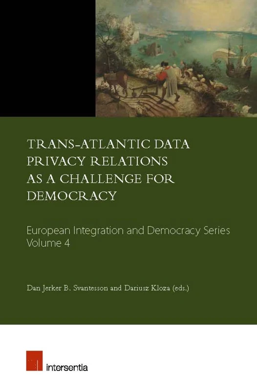 Trans-Atlantic Data Privacy Relations as a Challenge for Democracy: 4 (European Integration and Democracy)