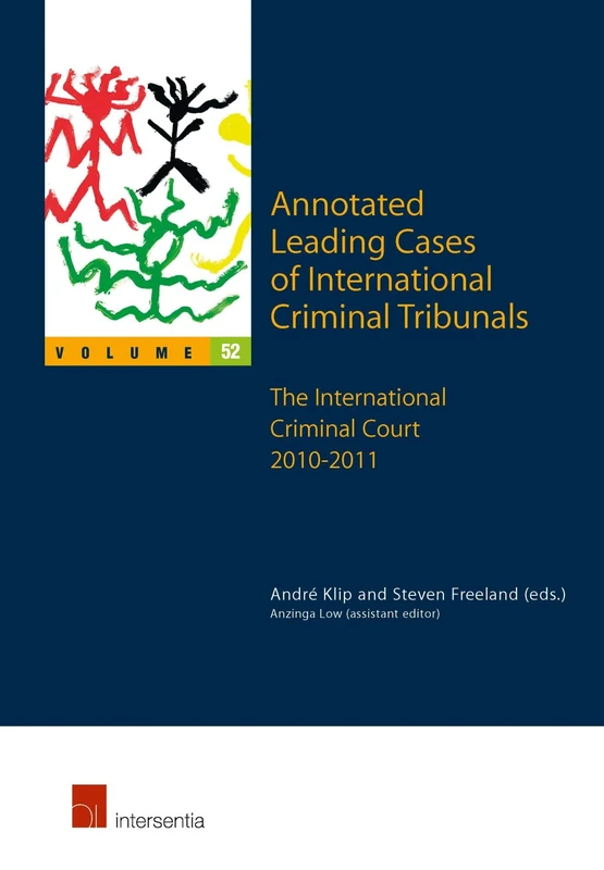 Annotated Leading Cases of International Criminal Tribunals - Volume 52: The International Criminal Court 16 July 2010 - 1 August 2011