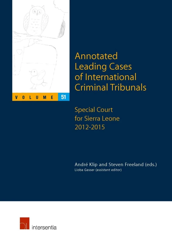 Annotated Leading Cases of International Criminal Tribunals - volume 51: Special Court for Sierra Leone 2012-2015