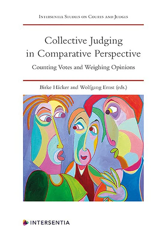 Collective Judging in Comparative Perspective: Counting Votes and Weighing Opinions (Intersentia Studies on Courts and Judges)