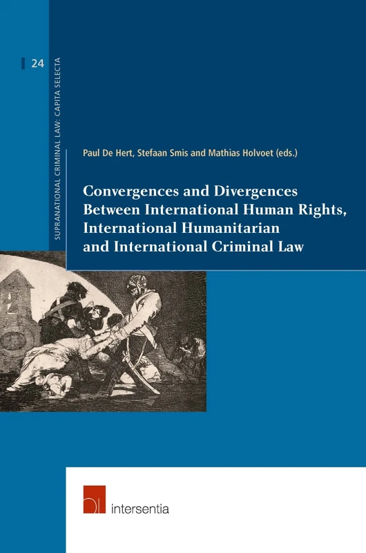 Convergences and Divergences Between International Human Rights Law, International Criminal Law and International Humanitarian Law (Supranational Criminal Law: Capita Selecta): 24
