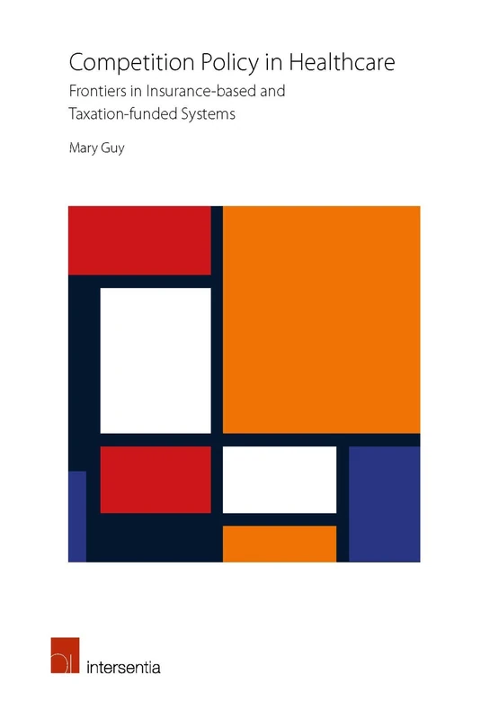 Competition Policy in Healthcare 2018: A Comparative Study of England and the Netherlands: Frontiers in Insurance-based and Taxation-funded Systems