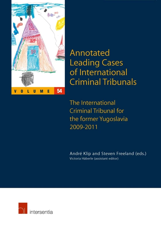 Annotated Leading Cases of International Criminal Tribunals - Volume 54: International Tribunal for the Prosecution of Persons Responsible for Serious ... Tribunal for the Former Yugoslavia 2009-2011