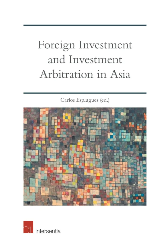 Intersentia - Foreign Investment and Investment Arbitration in Asia