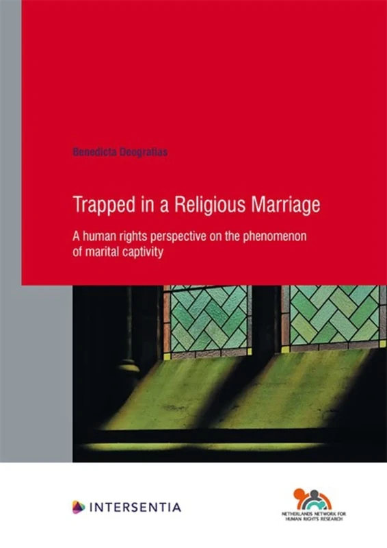 Trapped in a Religious Marriage: A Human Rights Perspective on the Phenomenon of Marital Captivity (Human Rights Research): 86 (Human Rights Research Series)