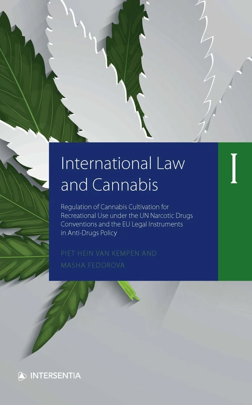 International Law and Cannabis I: Regulation of Cannabis Cultivation for Recreational Use Under the Un Narcotic Drugs Conventions and the Eu Legal Instruments in Anti-Drugs Policy