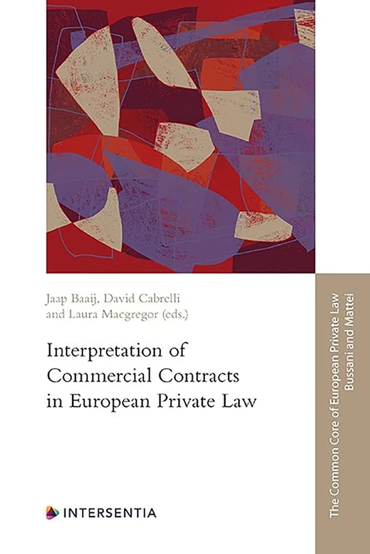 Interpretation of Commercial Contracts in European Private Law (Common Core of European Private Law): 1