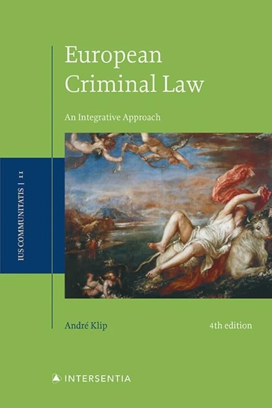 European Criminal Law, 4th edition: An Integrative Approach: 2 (Ius Communitatis Series)