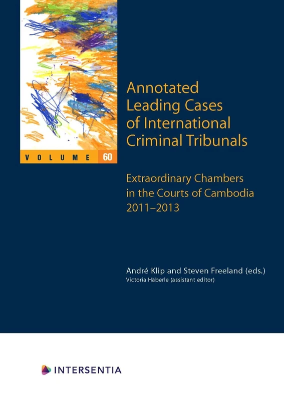Annotated Leading Cases of International Criminal Tribunals - volume 60: Extraordinary Chambers in the Courts of Cambodia 2011-2013