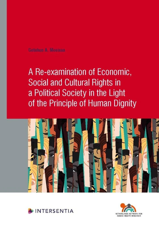 A Re-examination of Economic, Social and Cultural Rights in a Political Society in the Light of the Principle of Human Dignity (Human Rights Research Series): 91