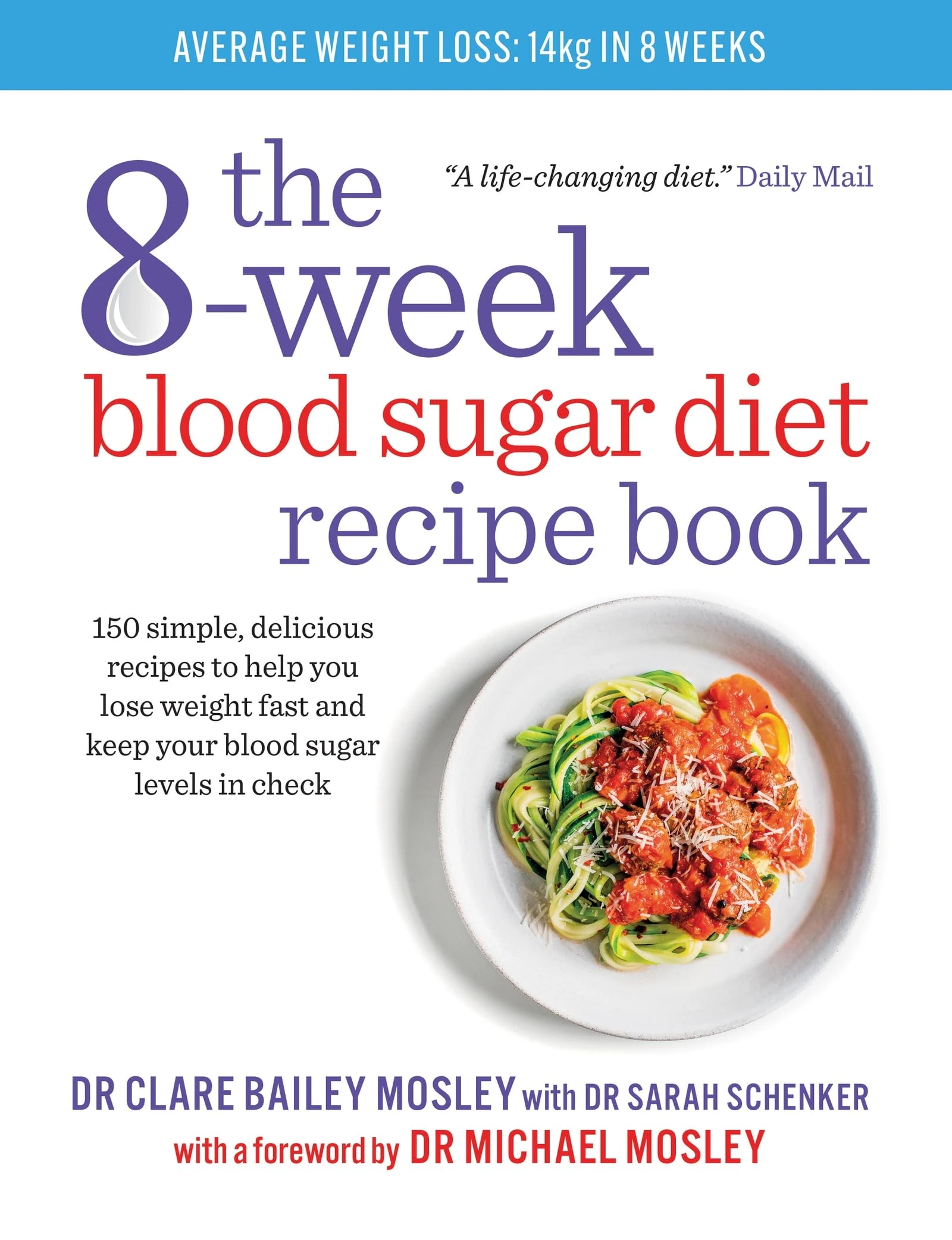 The 8-Week Blood Sugar Diet Recipe Book: 150 simple, delicious recipes to help you lose weight fast and keep your blood sugar levels in check