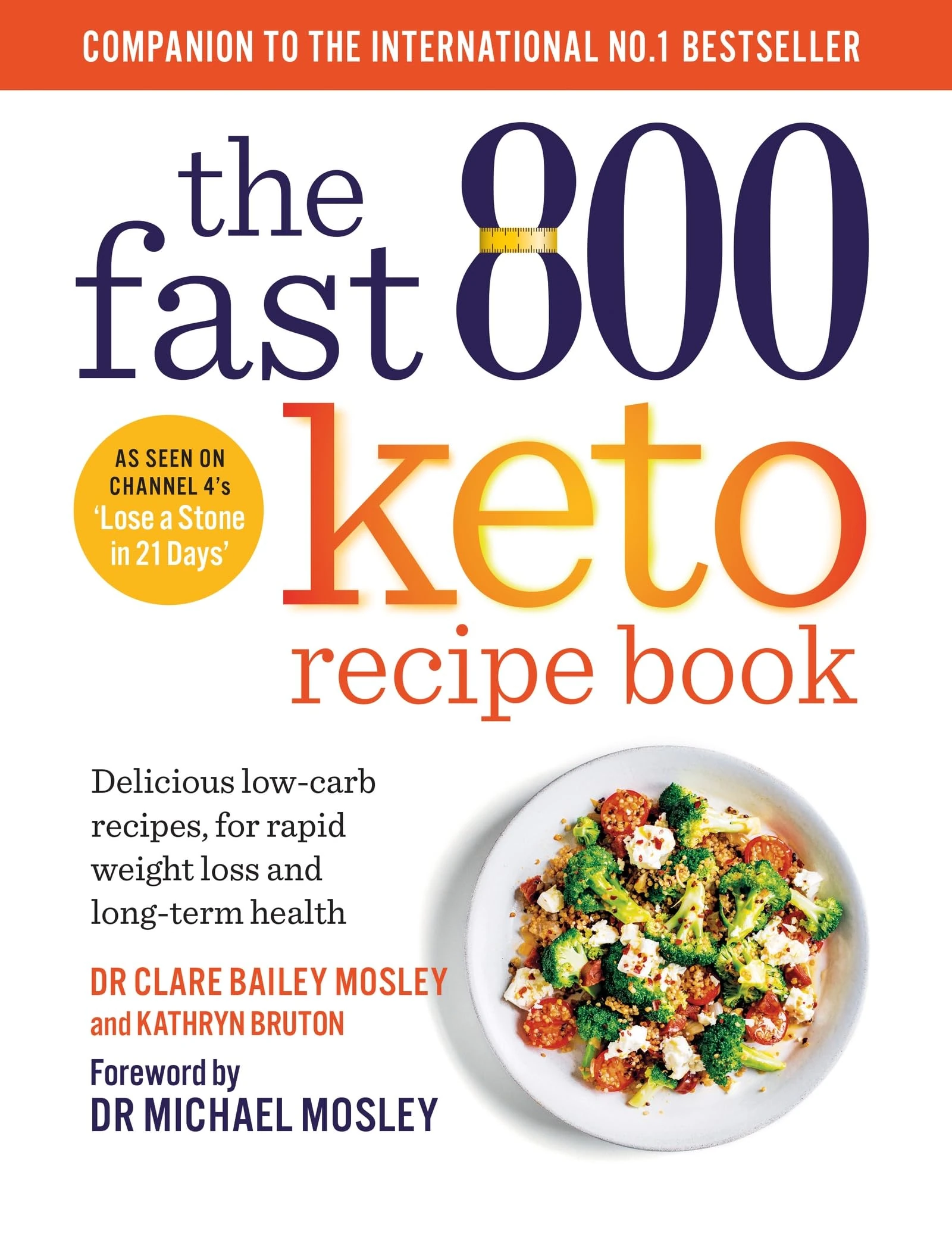 The Fast 800 Keto Recipe Book: Delicious low-carb recipes, for rapid weight loss and long-term health (The Fast 800 Series)
