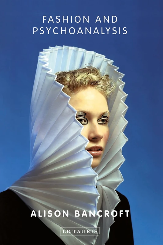 Fashion and Psychoanalysis: Styling the Self (International Library of Cultural Studies)