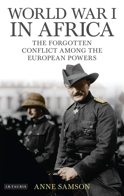 World War I in Africa: The Forgotten Conflict Among the European Powers (International Library of Twentieth Century History): Vol. 50 - Image 1