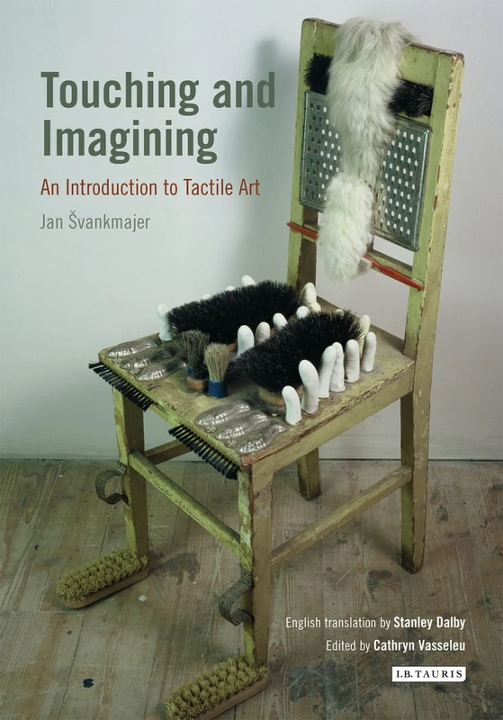 Touching and Imagining: An Introduction to Tactile Art (International Library of Modern and Contemporary Art)