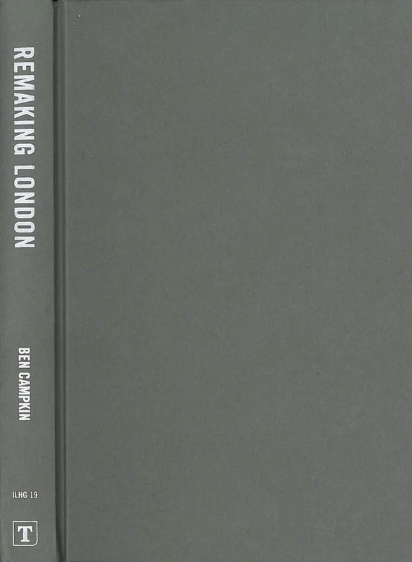 Remaking London: Decline and Regeneration in Urban Culture (International Library of Human Geography)