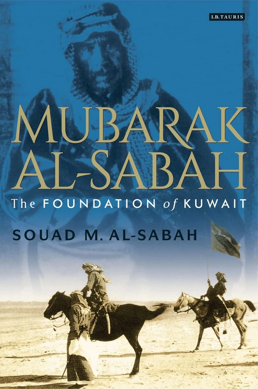 Mubarak Al-Sabah: The Foundation of Kuwait