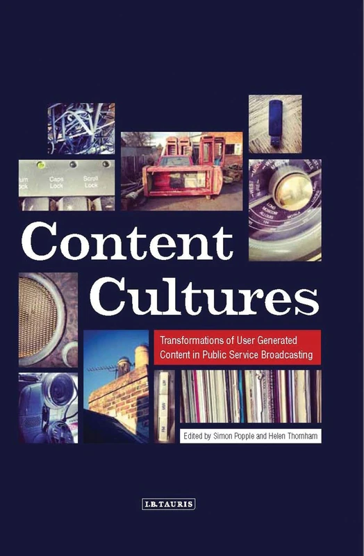 Content Cultures: Transformations of User Generated Content in Public Service Broadcasting
