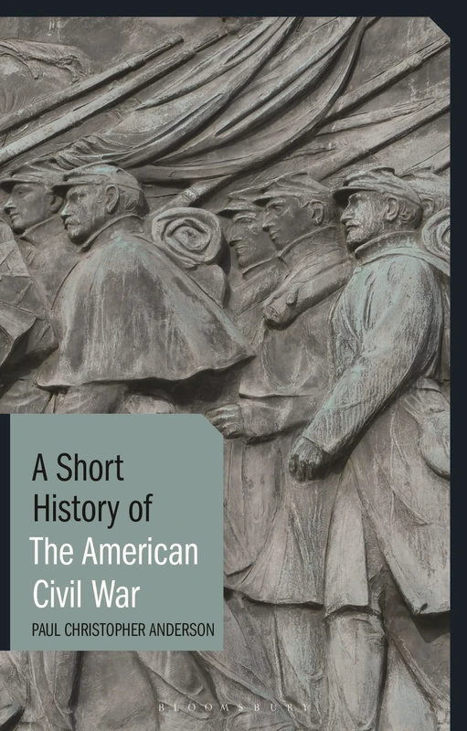 A Short History of the American Civil War (I.B. Tauris Short Histories)