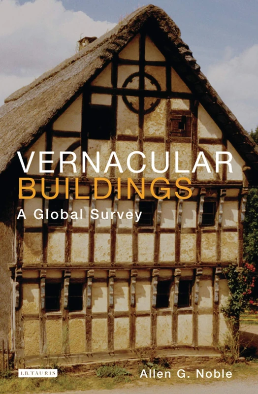 Vernacular Buildings: A Global Survey of TK (International Library of Human Geography (Hardcover))