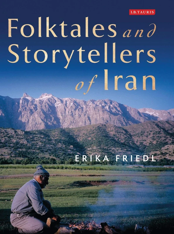 Folktales and Storytellers of Iran: Culture, Ethos and Identity: 48 (International Library of Iranian Studies)