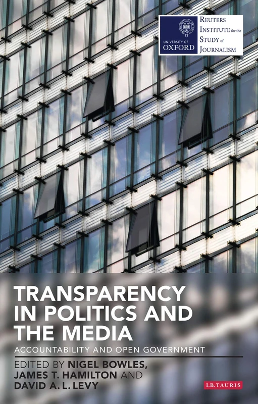 Transparency in Politics and the Media: Accountability and Open Government (Reuters Challenges)