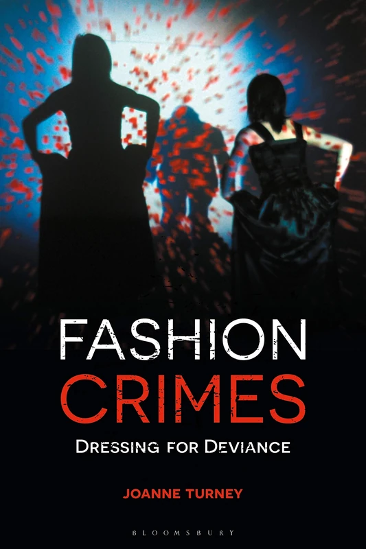 Fashion Crimes: Dressing for Deviance