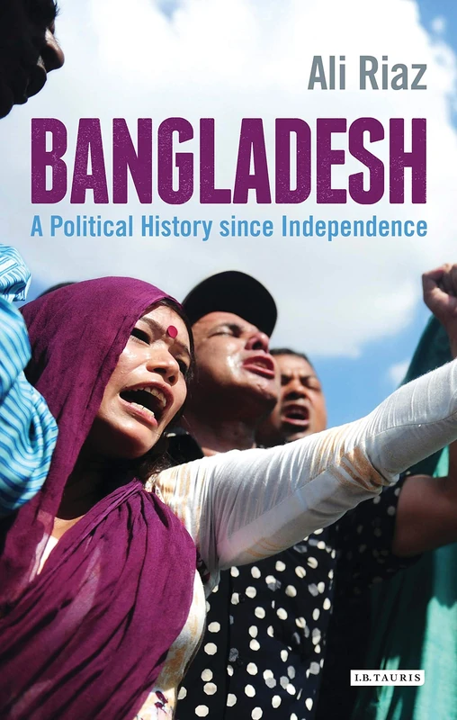 Bangladesh: A Political History since Independence (International Library of Twentieth Century History)